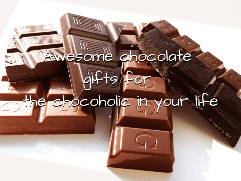 Awesome chocolate gifts for the chocoholic in your life