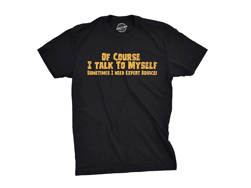 Read more about the article Of Course, I Talk to Myself Sometimes I Need Expert Advice Funny T-Shirt
