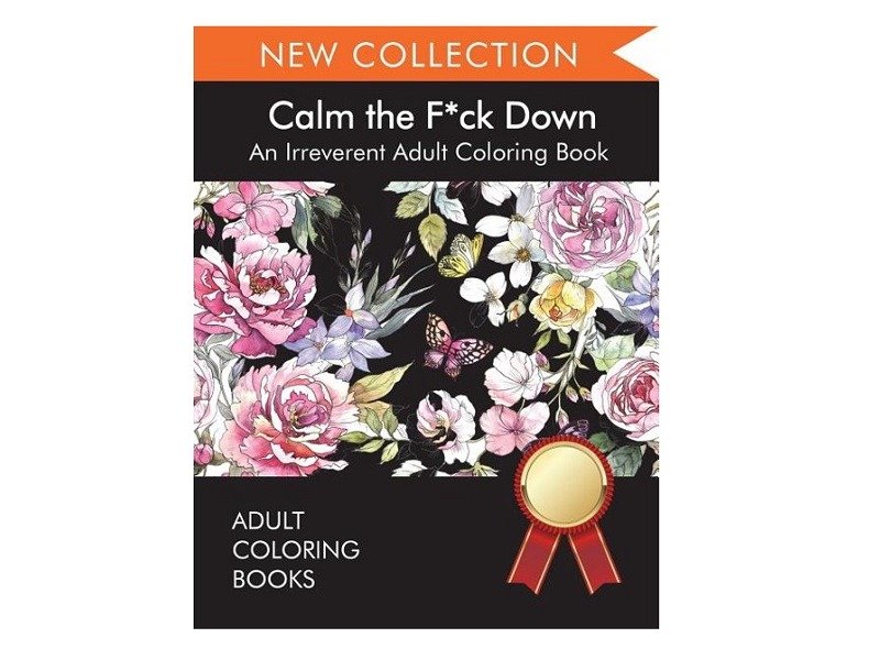 Calm the Fuck Down Adult Coloring Book